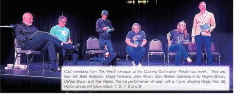Cast members from “The Nerd” rehearse at the Cushing Community Theater last week. They are, from left, Brett Anderson, David Timmons, John Alcorn, Dani Skelton (standing in for Regina Brown), DeNae Brown and Tyler Peters. The live performance will open with a 7 p.m. showing Friday, Feb. 28. Performances will follow March 1, 2, 7, 8 and 9.